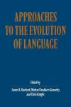 Approaches to the Evolution of Language cover