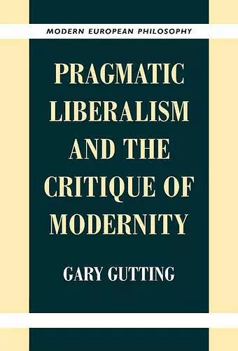 Pragmatic Liberalism and the Critique of Modernity cover