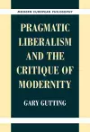 Pragmatic Liberalism and the Critique of Modernity cover