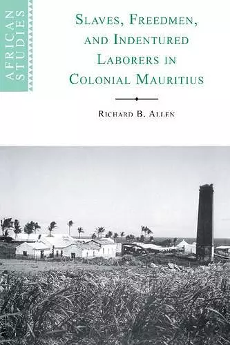 Slaves, Freedmen and Indentured Laborers in Colonial Mauritius cover