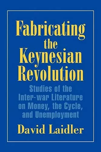 Fabricating the Keynesian Revolution cover