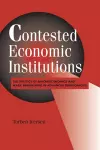 Contested Economic Institutions cover