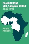 Francophone Sub-Saharan Africa 1880–1995 cover