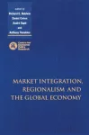 Market Integration, Regionalism and the Global Economy cover