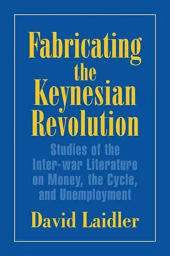 Fabricating the Keynesian Revolution cover