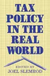 Tax Policy in the Real World cover