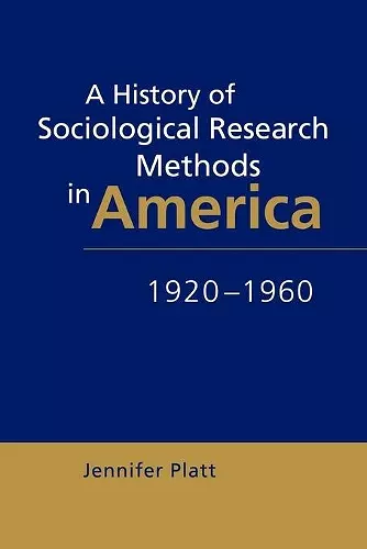 A History of Sociological Research Methods in America, 1920–1960 cover