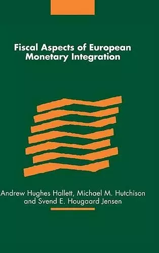 Fiscal Aspects of European Monetary Integration cover