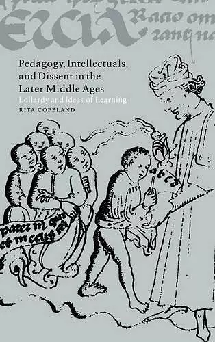 Pedagogy, Intellectuals, and Dissent in the Later Middle Ages cover