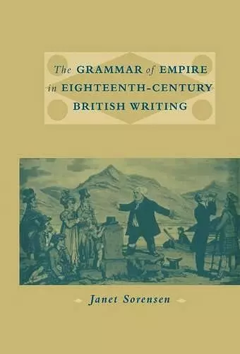 The Grammar of Empire in Eighteenth-Century British Writing cover