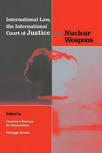International Law, the International Court of Justice and Nuclear Weapons cover