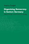 Organizing Democracy in Eastern Germany cover