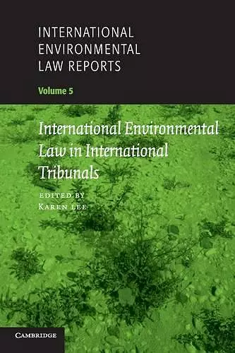 International Environmental Law Reports: Volume 5, International Environmental Law in International Tribunals cover