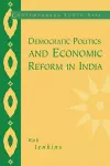 Democratic Politics and Economic Reform in India cover