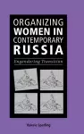 Organizing Women in Contemporary Russia cover