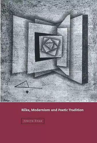 Rilke, Modernism and Poetic Tradition cover