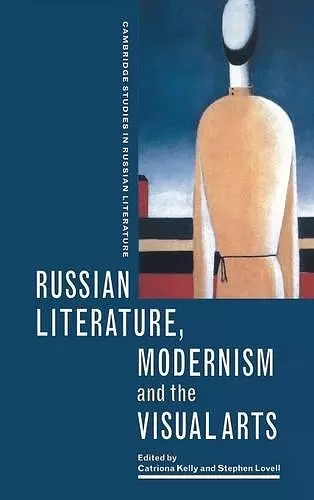 Russian Literature, Modernism and the Visual Arts cover