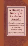 A History of Banking in Antebellum America cover