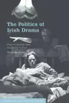 The Politics of Irish Drama cover