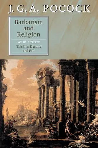 Barbarism and Religion: Volume 3, The First Decline and Fall cover