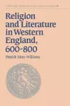 Religion and Literature in Western England, 600–800 cover