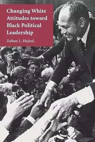 Changing White Attitudes toward Black Political Leadership cover