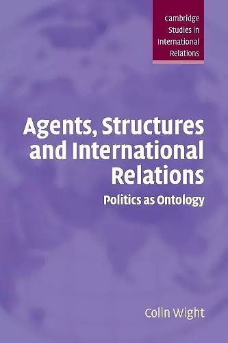 Agents, Structures and International Relations cover