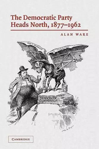 The Democratic Party Heads North, 1877–1962 cover