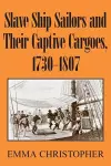 Slave Ship Sailors and Their Captive Cargoes, 1730-1807 cover