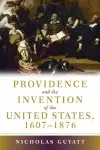 Providence and the Invention of the United States, 1607–1876 cover