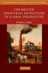 The British Industrial Revolution in Global Perspective cover