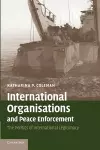 International Organisations and Peace Enforcement cover