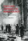Force and Legitimacy in World Politics cover