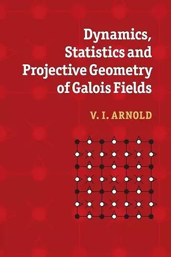 Dynamics, Statistics and Projective Geometry of Galois Fields cover