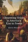 Dissenting Voices in America's Rise to Power cover