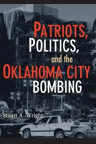 Patriots, Politics, and the Oklahoma City Bombing cover