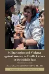 Militarization and Violence against Women in Conflict Zones in the Middle East cover