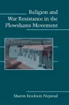 Religion and War Resistance in the Plowshares Movement cover