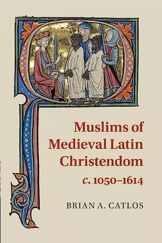 Muslims of Medieval Latin Christendom, c.1050–1614 cover