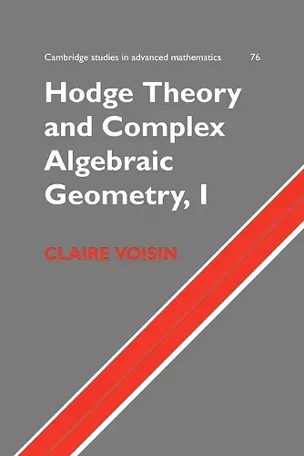 Hodge Theory and Complex Algebraic Geometry I: Volume 1 cover