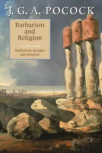 Barbarism and Religion: Volume 4, Barbarians, Savages and Empires cover