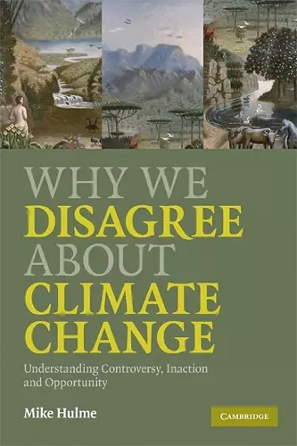 Why We Disagree about Climate Change cover