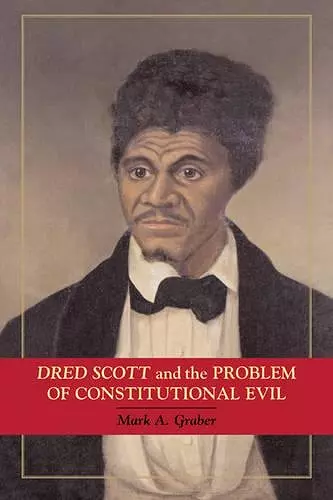 Dred Scott and the Problem of Constitutional Evil cover