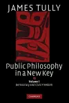 Public Philosophy in a New Key: Volume 1, Democracy and Civic Freedom cover