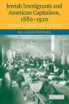 Jewish Immigrants and American Capitalism, 1880–1920 cover