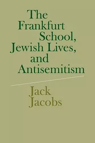 The Frankfurt School, Jewish Lives, and Antisemitism cover