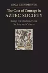 The Cost of Courage in Aztec Society cover