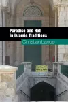 Paradise and Hell in Islamic Traditions cover