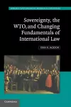 Sovereignty, the WTO, and Changing Fundamentals of International Law cover