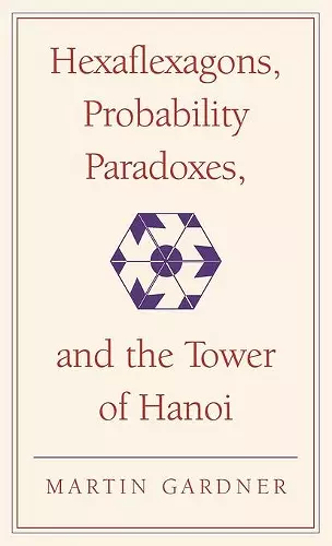 Hexaflexagons, Probability Paradoxes, and the Tower of Hanoi cover